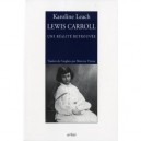 Lewis Caroll, Une Realite Retrouvee - Karoline Leach