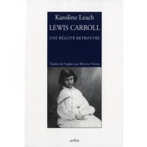 Lewis Caroll, Une Realite Retrouvee - Karoline Leach