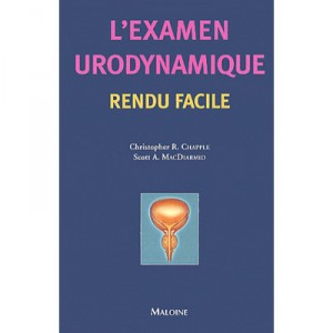 L'examen Urodynamique Rendu Facile - R. Chapple , Scott A. Macdiarmid