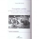L'exception Corrida : De L'importance Majeure D'une Entorse Mineure , La Tauromachie Et L'animal En France - Dimitri Mieussens