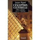 L'exception Culturelle , Culture Et Pouvoir Sous La Ve Republique - Jacques Rigaud