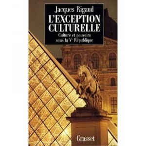 L'exception Culturelle , Culture Et Pouvoir Sous La Ve Republique - Jacques Rigaud