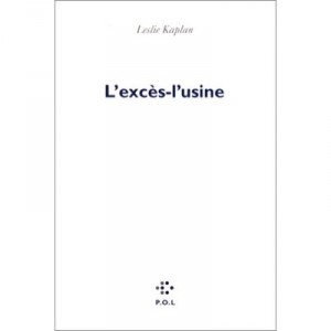 L'exces-l'usine - Leslie Kaplan