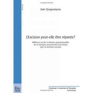 L'excision Peut-elle Etre Reparee? , Reflexion Sur Les Incidences Psychosexuelles De La Chirurgie Reconstructrice Du Clitoris C
