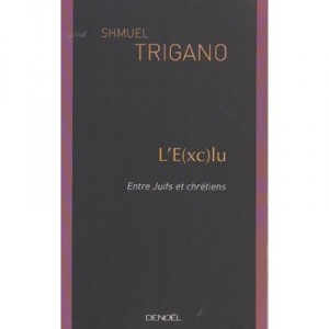 L'e(xc)lu , Entre Juifs Et Chretiens - Shmuel Trigano