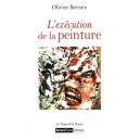 L'execution De La Peinture - Olivier Bernex