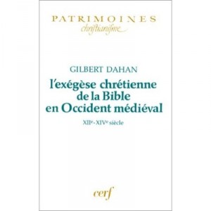 L'exegese Chretienne De La Bible En Occident Medieval Xii-xiv Siecle - Gilbert Dahan