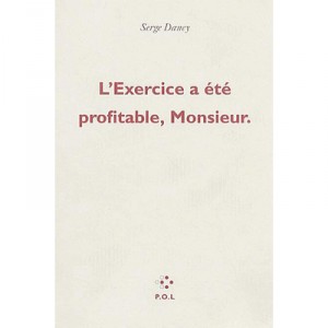 L'exercice A Ete Profitable, Monsieur - Serge Daney