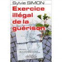 Exercice Illegal De La Guerison - Sylvie Simon
