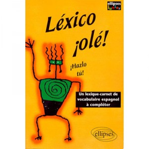Lexico Ole ! Un Lexique-carnet De Vocabulaire Espagnol A Completer - Sahira