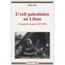 L'exil Palestinien Au Liban , Le Temps Des Origines (1947-1952) - Jihane Sfeir