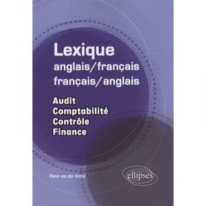 Lexique Anglais/francais-francais/anglais , Audit, Comptabilite, Controle, Finance - Michel Van Der Yeught