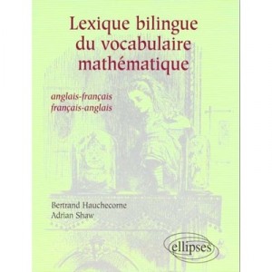 Lexique Bilingue Du Vocabulaire Mathematique , Anglais-francais , Francais-anglais - Hauchecorne , Shaw