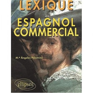Lexique De L'espagnol Commercial - Angeles Palomino