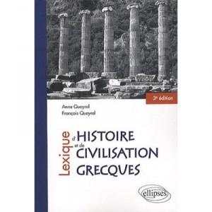Lexique D'histoire Et De Civilisation Grecque (3e Edition) - Francois Et Anne Queyrel