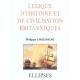 Lexique D'histoire Et De Civilisation Britanniques - Philippe Chassaigne