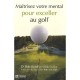 Maitrisez Votre Mental Pour Exceller Au Golf - Bob Rotella , Bob Cullen