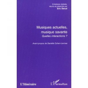 Musiques Actuelles Musique Savante , Quelles Interactions - Eric Denut