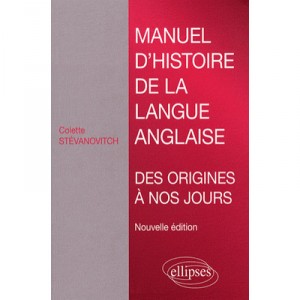 Manuel D'histoire De La Langue Anglaise (2eme Edition) - Colette Stevanovitch