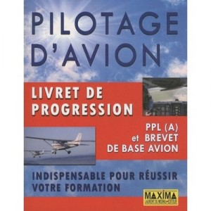 Pilotage D'avion , Livret De Progression Ppl (a) Et Brevet De Base Avion - Collectif