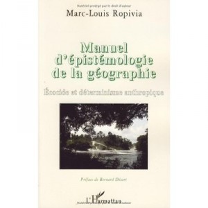 Manuel D'epistemologie De La Geographie , Ecocide Et Determinisme Anthropologique - Marc-louis Ropivia