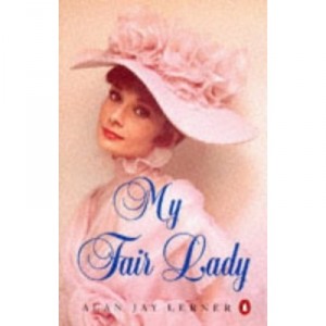 My Fair Lady - Alan Jay Lerner