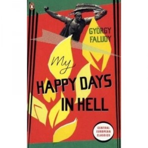 My Happy Days In Hell - Gyorgy Faludy