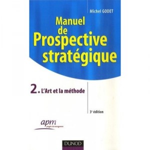 Manuel De Prospective Strategique T.2 (3e Edition) - Michel Godet