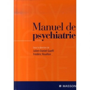 Manuel De Psychiatrie - Julien-daniel Guelfi , Frederic Rouillon