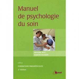 Manuel De Psychologie Du Soin (2e Edition) - Antoine Bioy , Damien Fouques