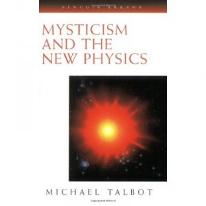 Mysticism And The New Physics - Talbot Michael