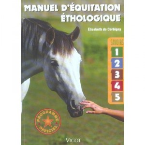 Manuel D'equitation Ethologique , Savoir 1 A 5 - Elisabeth De Corbigny