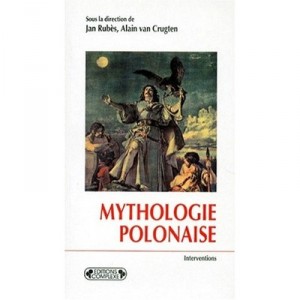 Mythologie Polonaise - Jean Rubes , Alain Van Crugten