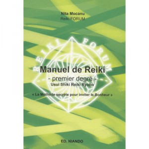 Manuel De Reiki , Premier Degre , La Methode Secrete Pour Inviter Le Bonheur - Nita Mocanu