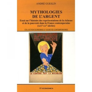Mythologies De L'argent - Andre Gueslin