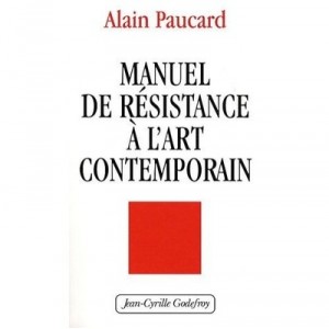 Manuel De Resistance A L'art Contemporain - Alain Paucard