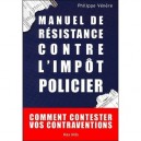 Manuel De Resistance Contre L'impot Policier , Comment Contester Vos Contraventions - Philippe Venere