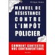 Manuel De Resistance Contre L'impot Policier , Comment Contester Vos Contraventions - Philippe Venere