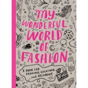 My Wonderful World Of Fashion A Book For Drawing, Creating And Dreaming /anglais - Nina Chakrabati