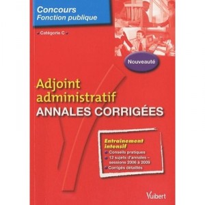 Adjoint Administratif , Annales Corrigees , Categorie C - Bernadette Lavaud