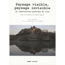 Paysage Visible, Paysage Invisible , La Construction Poetique Du Lieu - Odile Marcel