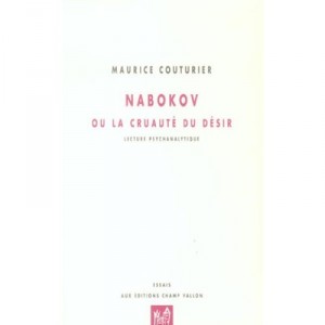 Nabokov Ou La Cruaute Du Desir , Lecture Psychanalytique - Maurice Couturier