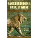 Nabuchodonosor Ii, Roi De Babylone - Daniel Arnaud