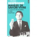 Manuel De Savoir-vivre A L'usage Des Rustres - Pierre Desproges