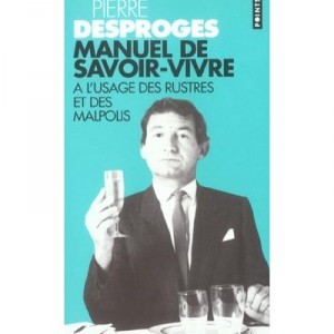 Manuel De Savoir-vivre A L'usage Des Rustres - Pierre Desproges
