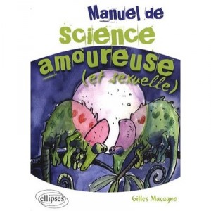 Manuel De Science Amoureuse (et Sexuelle) - Gilles Macagno