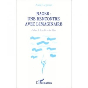 Nager : Une Rencontre Avec L'imaginaire - Aude Legrand