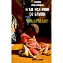 N'aie Pas Peur De Savoir , Rwanda : Un Million De Morts, Une Rescapee Tutsi Raconte - Yolande Mukagasana