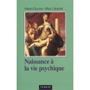 Naissance A La Vie Psychique , 2e Edition - Albert Ciccone , Marc Lhopital