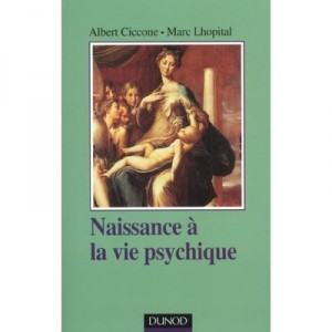 Naissance A La Vie Psychique , 2e Edition - Albert Ciccone , Marc Lhopital